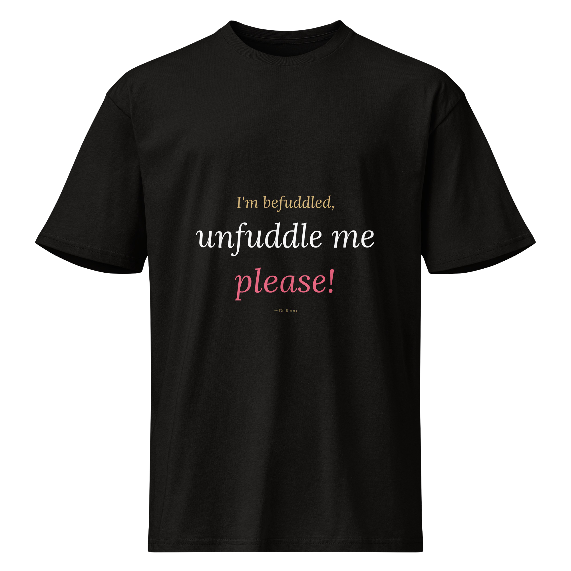 "Unfuddle Me Please" Tee