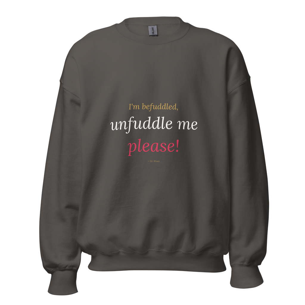 "Unfuddle Me Please" Sweatshirt